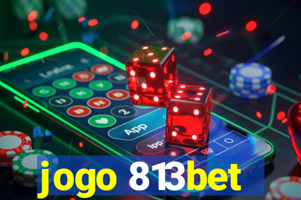 jogo 813bet